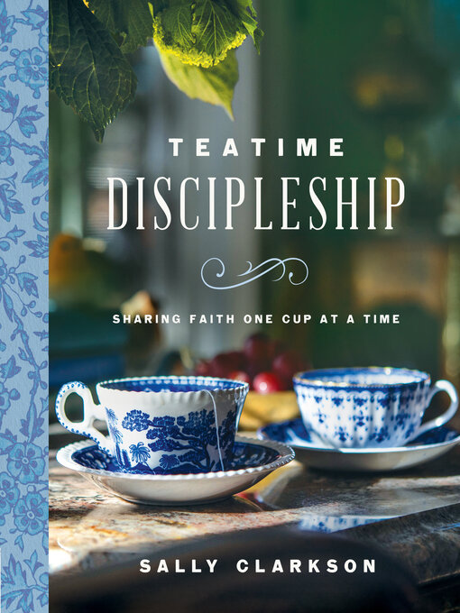 Title details for Teatime Discipleship by Sally Clarkson - Available